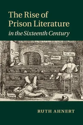 Ahnert |  The Rise of Prison Literature in the Sixteenth Century | Buch |  Sack Fachmedien