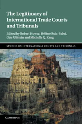 Howse / Ulfstein / Ruiz-Fabri |  The Legitimacy of International Trade Courts and Tribunals | Buch |  Sack Fachmedien