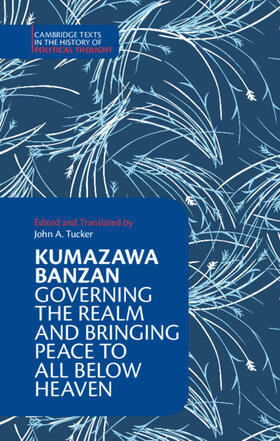 Banzan / Tucker | Kumazawa Banzan: Governing the Realm and Bringing Peace to All Below Heaven | Buch | 978-1-108-44115-5 | sack.de
