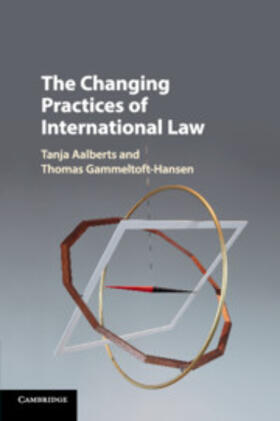 Aalberts / Gammeltoft-Hansen | The Changing Practices of International Law | Buch | 978-1-108-44197-1 | sack.de