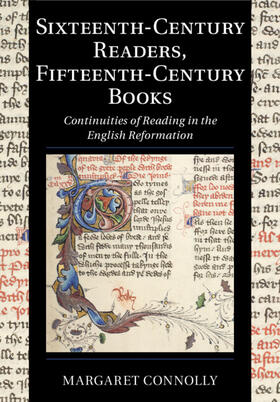 Connolly | Sixteenth-Century Readers, Fifteenth-Century Books | Buch | 978-1-108-44552-8 | sack.de