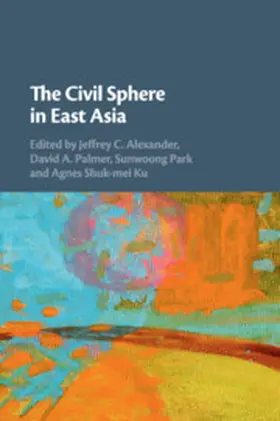 Alexander / Palmer / Park |  The Civil Sphere in East Asia | Buch |  Sack Fachmedien