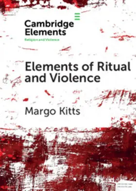 Kitts |  Elements of Ritual and Violence | Buch |  Sack Fachmedien