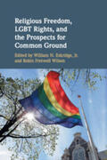 Eskridge Jr / Wilson |  Religious Freedom, LGBT Rights, and the Prospects for Common Ground | Buch |  Sack Fachmedien