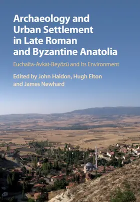 Haldon / Elton / Newhard |  Archaeology and Urban Settlement in Late Roman and Byzantine Anatolia | Buch |  Sack Fachmedien