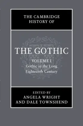 Wright / Townshend |  The Cambridge History of the Gothic: Volume 1, Gothic in the Long Eighteenth Century | Buch |  Sack Fachmedien