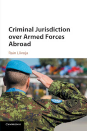 Liivoja | Criminal Jurisdiction Over Armed Forces Abroad | Buch | 978-1-108-46514-4 | sack.de