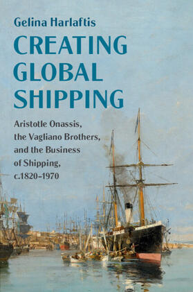 Harlaftis | Creating Global Shipping | Buch | 978-1-108-46678-3 | sack.de