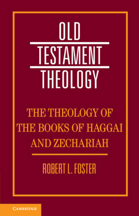 Foster | The Theology of the Books of Haggai and Zechariah | Buch | 978-1-108-46858-9 | sack.de