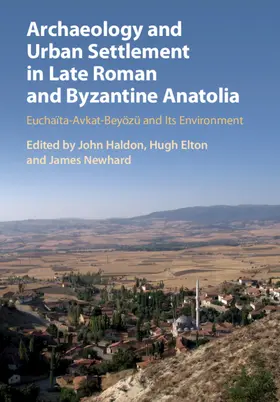 Haldon / Elton / Newhard |  Archaeology and Urban Settlement in Late Roman and Byzantine Anatolia | Buch |  Sack Fachmedien