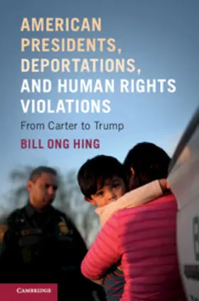 Hing | American Presidents, Deportations, and Human Rights Violations | Buch | 978-1-108-47228-9 | www.sack.de