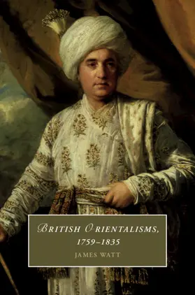 Watt | British Orientalisms, 1759-1835 | Buch | 978-1-108-47266-1 | sack.de