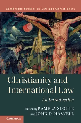 Haskell / Slotte |  Christianity and International Law | Buch |  Sack Fachmedien