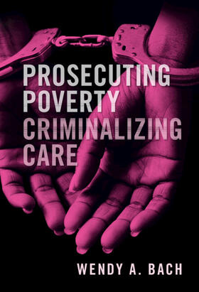 Bach | Prosecuting Poverty, Criminalizing Care | Buch | 978-1-108-47483-2 | sack.de
