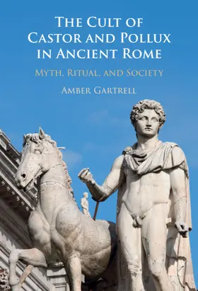 Gartrell | The Cult of Castor and Pollux in Ancient Rome | Buch | 978-1-108-47755-0 | www.sack.de