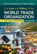Van den Bossche / Zdouc |  The Law and Policy of the World Trade Organization | Buch |  Sack Fachmedien