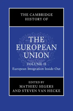 Segers / Van Hecke |  The Cambridge History of the European Union: Volume 2, European Integration Inside-Out | Buch |  Sack Fachmedien