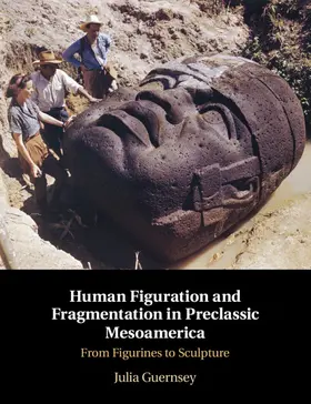 Guernsey | Human Figuration and Fragmentation in Preclassic Mesoamerica | Buch | 978-1-108-47899-1 | sack.de