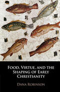 Robinson |  Food, Virtue, and the Shaping of Early Christianity | Buch |  Sack Fachmedien