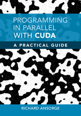 Ansorge | Programming in Parallel with CUDA | Buch | 978-1-108-47953-0 | sack.de