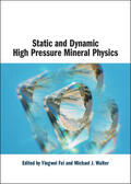 Fei / Walter |  Static and Dynamic High Pressure Mineral Physics | Buch |  Sack Fachmedien