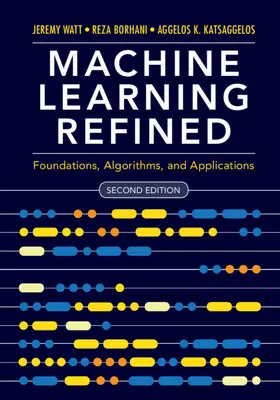 Watt / Borhani / Katsaggelos |  Machine Learning Refined | Buch |  Sack Fachmedien