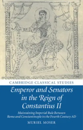 Moser |  Emperor and Senators in the Reign of Constantius II | Buch |  Sack Fachmedien