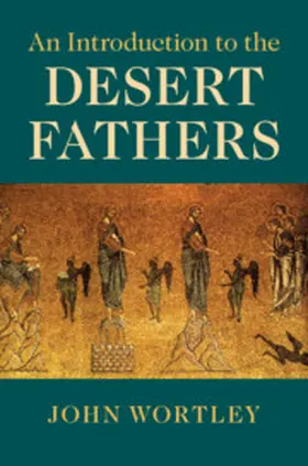 Wortley | An Introduction to the Desert Fathers | Buch | 978-1-108-48102-1 | www.sack.de