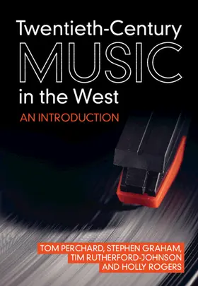 Perchard / Graham / Rutherford-Johnson |  Twentieth-Century Music in the West | Buch |  Sack Fachmedien