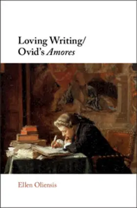 Oliensis |  Loving Writing/Ovid's Amores | Buch |  Sack Fachmedien