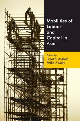 Aulakh / Kelly |  Mobilities of Labour and Capital in Asia | Buch |  Sack Fachmedien