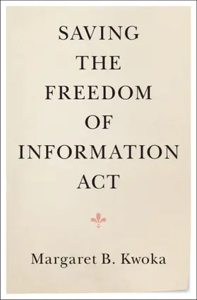 Kwoka | Saving the Freedom of Information Act | Buch | 978-1-108-48274-5 | www.sack.de