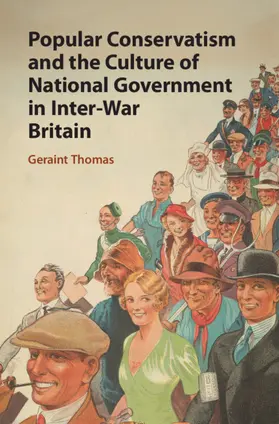 Thomas |  Popular Conservatism and the Culture of National Government in Inter-War Britain | Buch |  Sack Fachmedien