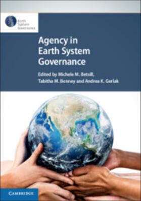 Benney / Betsill / Gerlak | Agency in Earth System Governance | Buch | 978-1-108-48405-3 | sack.de