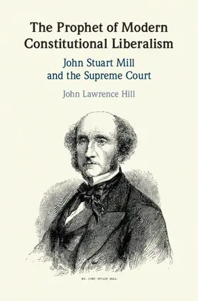 Hill | The Prophet of Modern Constitutional Liberalism | Buch | 978-1-108-48529-6 | sack.de