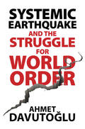 Davutoglu |  Systemic Earthquake and the Struggle for World Order | Buch |  Sack Fachmedien