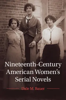 Bauer |  Nineteenth-Century American Women's Serial Novels | Buch |  Sack Fachmedien