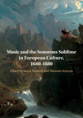 Hibberd / Stanyon | Music and the Sonorous Sublime in European Culture, 1680-1880 | Buch | 978-1-108-48659-0 | www.sack.de