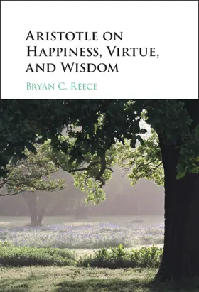 Reece | Aristotle on Happiness, Virtue, and Wisdom | Buch | 978-1-108-48673-6 | www.sack.de