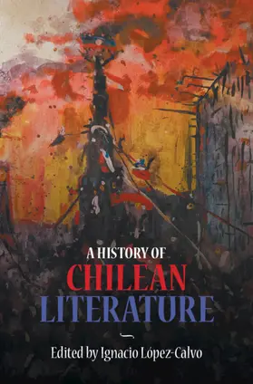 López-Calvo |  A History of Chilean Literature | Buch |  Sack Fachmedien