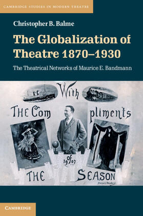 Balme | The Globalization of Theatre 1870-1930 | Buch | 978-1-108-48789-4 | sack.de