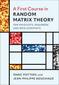 Potters / Bouchaud |  A First Course in Random Matrix Theory | Buch |  Sack Fachmedien