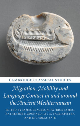 Clackson / James / McDonald | Migration, Mobility and Language Contact in and around the Ancient Mediterranean | Buch | 978-1-108-48844-0 | sack.de