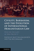 Killingsworth / McCormack |  Civility, Barbarism and the Evolution of International Humanitarian Law | Buch |  Sack Fachmedien