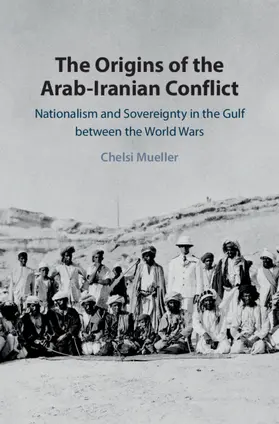 Mueller | The Origins of the Arab-Iranian Conflict | Buch | 978-1-108-48908-9 | www.sack.de