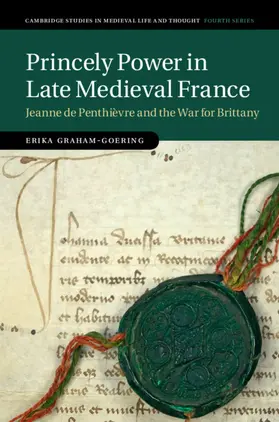 Graham-Goering |  Princely Power in Late Medieval France | Buch |  Sack Fachmedien
