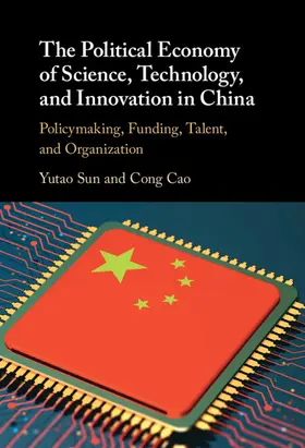 Sun / Cao |  The Political Economy of Science, Technology, and Innovation in China | Buch |  Sack Fachmedien