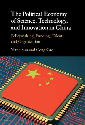 Sun / Cao | The Political Economy of Science, Technology, and Innovation in China | Buch | 978-1-108-49058-0 | sack.de