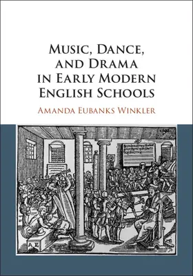 Eubanks Winkler |  Music, Dance, and Drama in Early Modern English Schools | Buch |  Sack Fachmedien