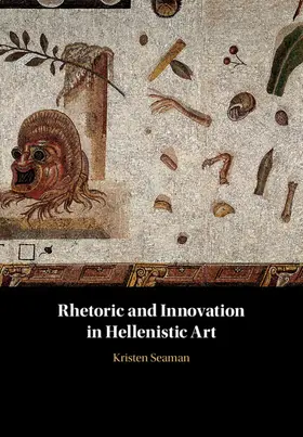 Seaman |  Rhetoric and Innovation in Hellenistic Art | Buch |  Sack Fachmedien